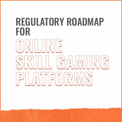 Regulatory Roadmap for Online Skill Gaming Platforms