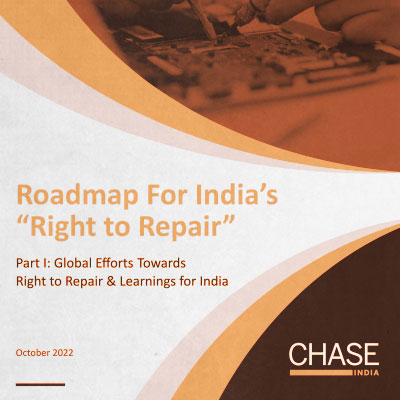 Roadmap for India’s ‘Right to Repair’ - Part I: Global Efforts Towards Right to Repair & Learnings for India